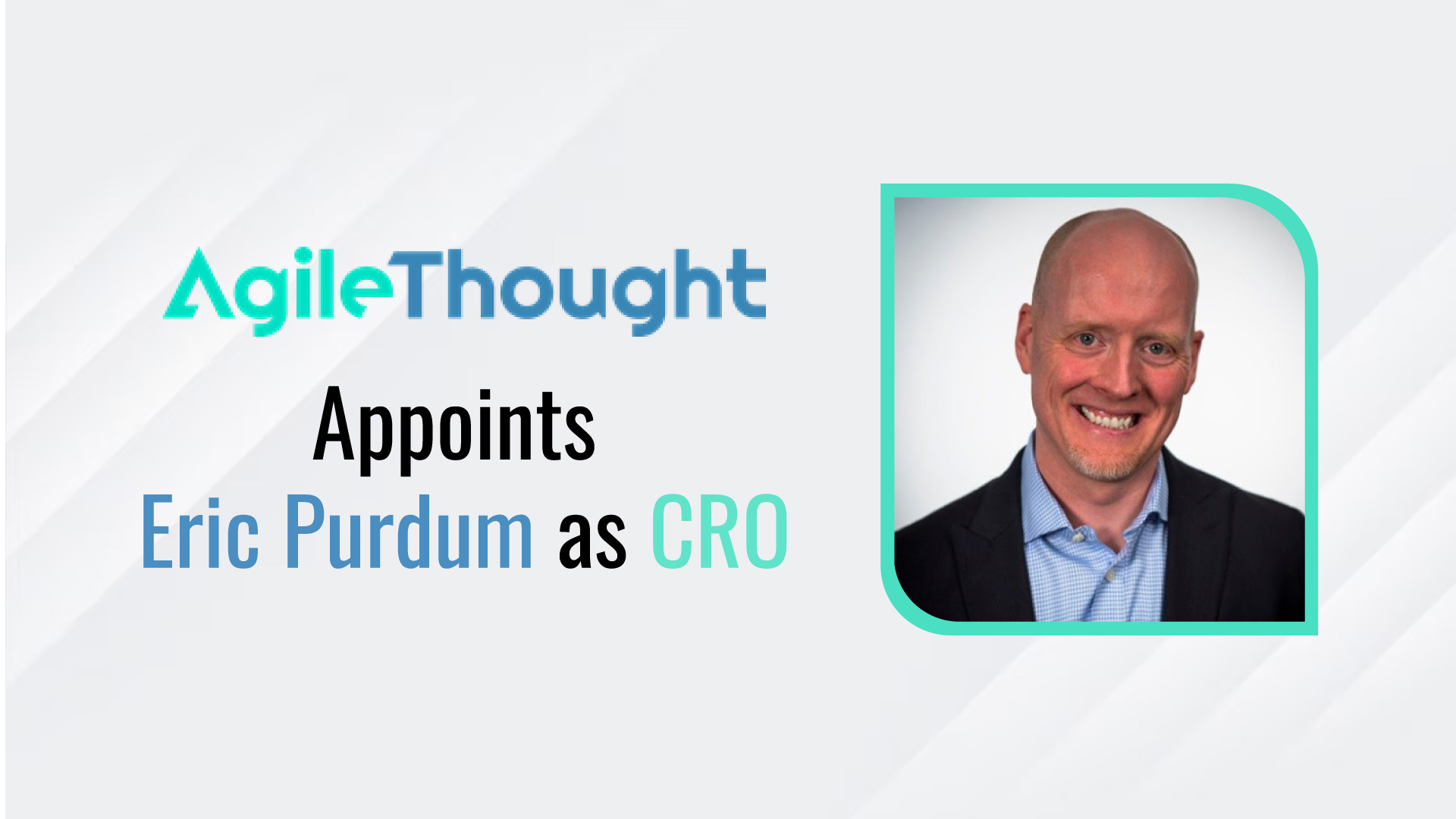 AgileThought Appoints Eric Purdum as Chief Revenue Officer