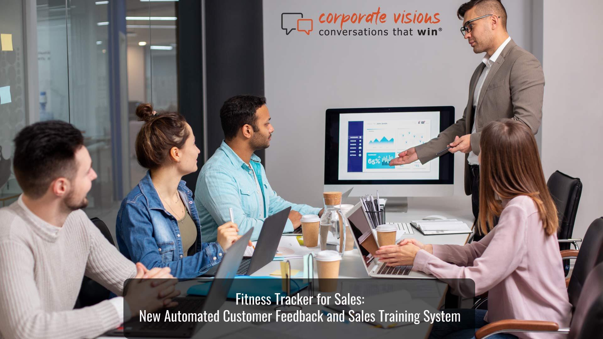 Fitness Tracker for Sales: New Automated Customer Feedback and Sales Training System to Radically Transform Sales Rep Coaching and Improvement
