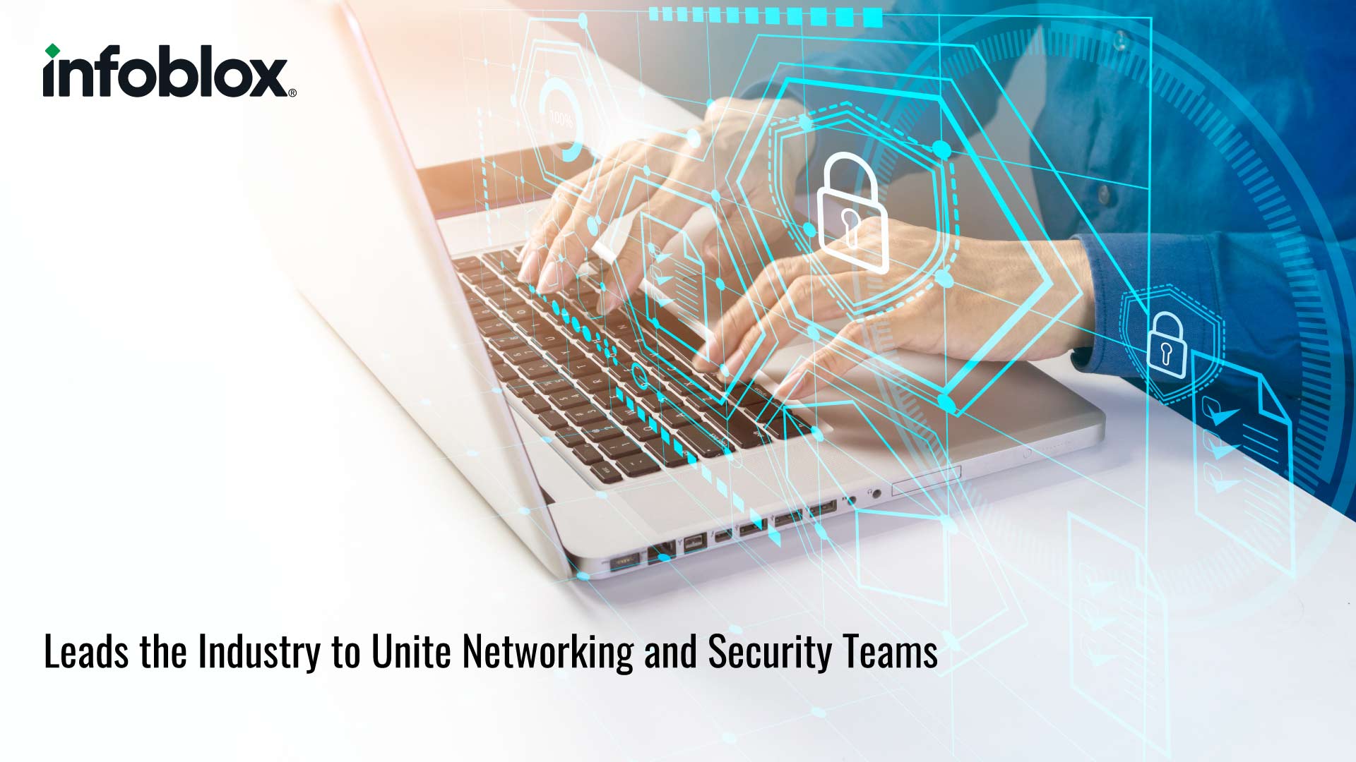 Infoblox Leads the Industry to Unite Networking and Security Teams to Better Protect Against Cyber Attacks