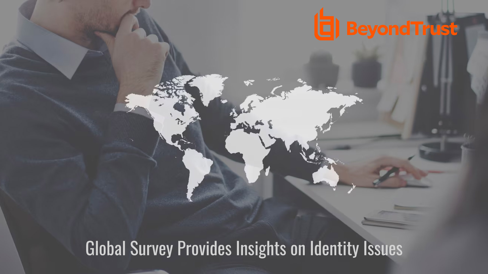 BeyondTrust Global Survey Provides Insights on Identity Issues Impacting Zero Trust Effectiveness