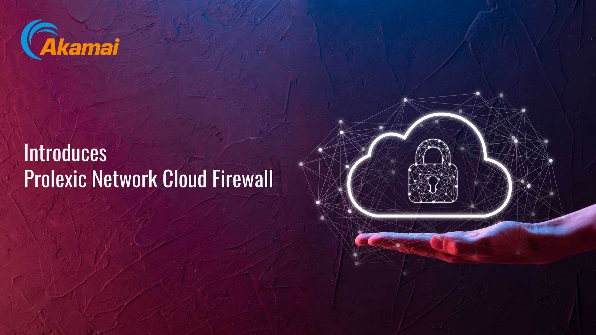 Akamai Introduces Prolexic Network Cloud Firewall