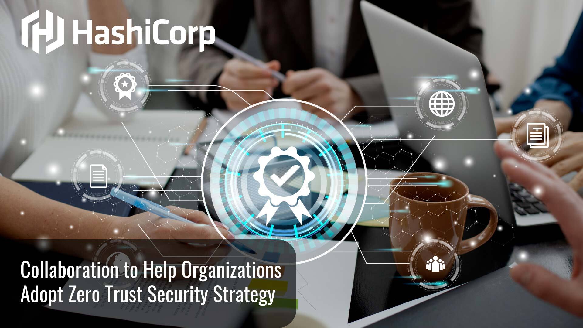 HashiCorp and Microsoft collaborate to help organizations adopt a zero trust security strategy
