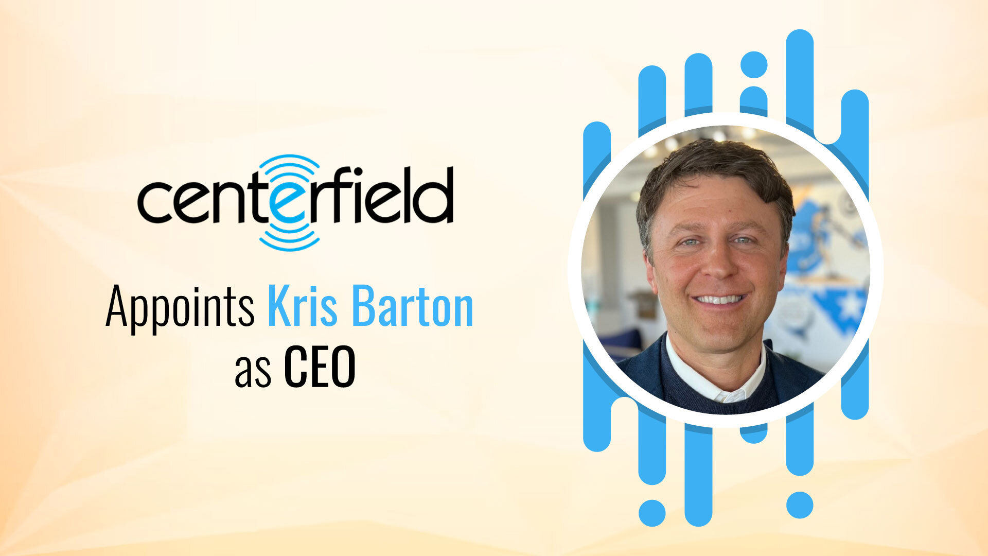Kris Barton Appointed Chief Executive Officer of Centerfield