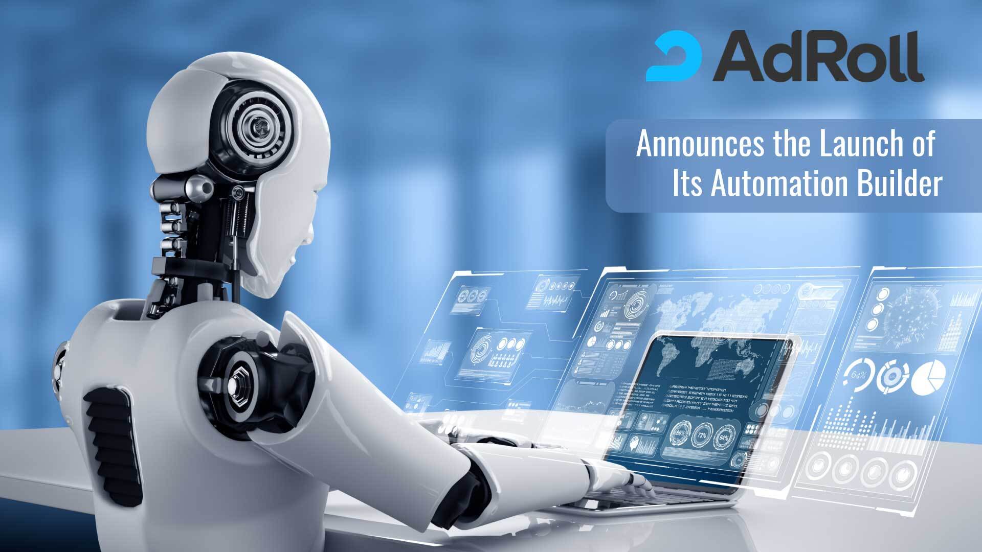 AdRoll Reimagines Multi-Channel Marketing With Launch Of Industry-First Automation Builder