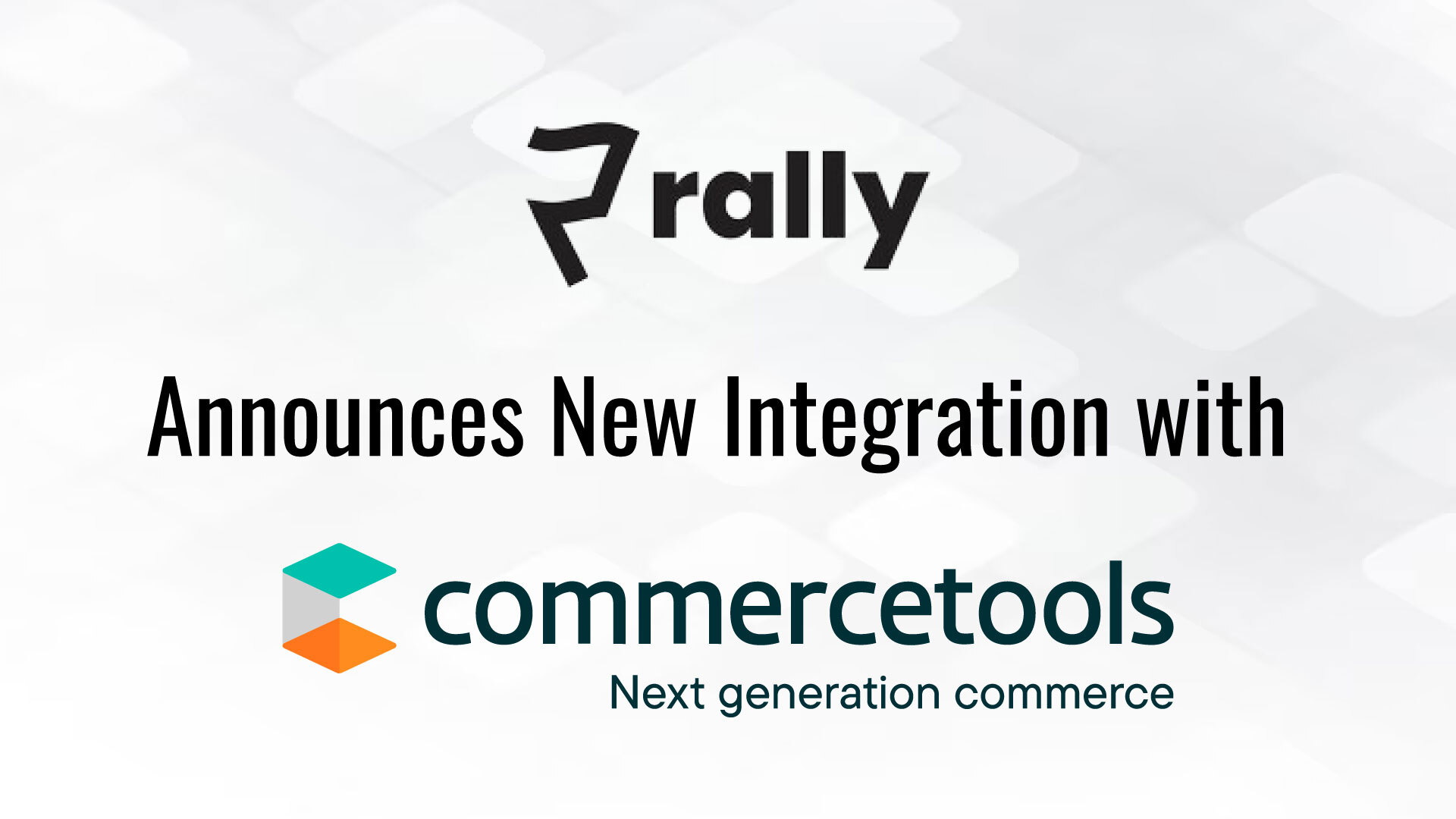 Rally Announces New Integration with Commercetools, the Leading Digital Commerce Software Provider