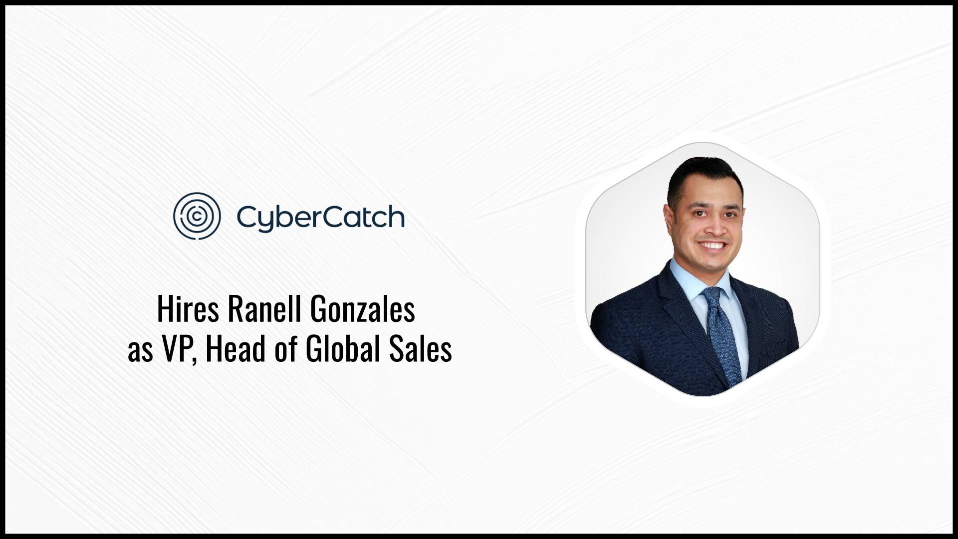 CyberCatch announces hiring of Vice President, Head of Global Sales to drive sales growth
