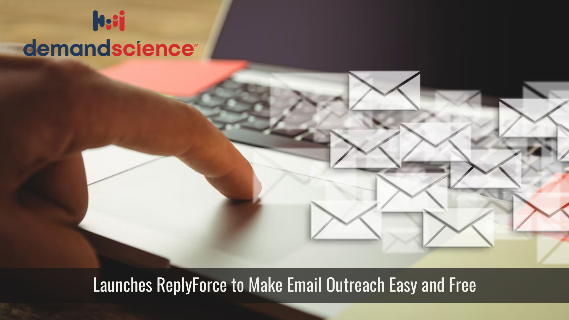 DemandScience Launches ReplyForce to Make Email Outreach Easy and Free for Growing Small Businesses