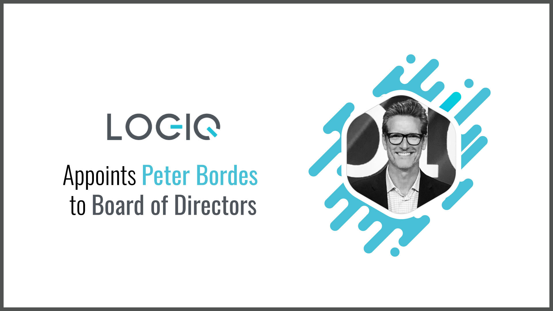 Logiq Appoints Technology Visionary and Investor, Peter Bordes, to Board of Directors