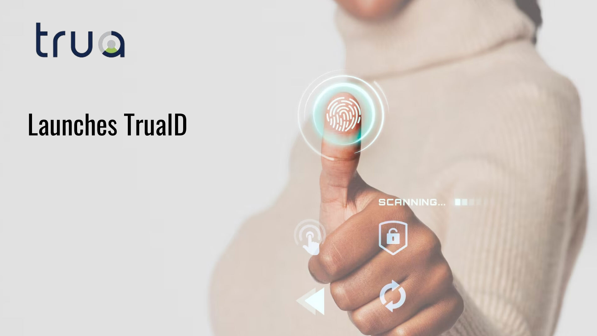 Trua Launches TruaID, A Verified Digital ID That Helps Consumers Keep Personal Information Secure