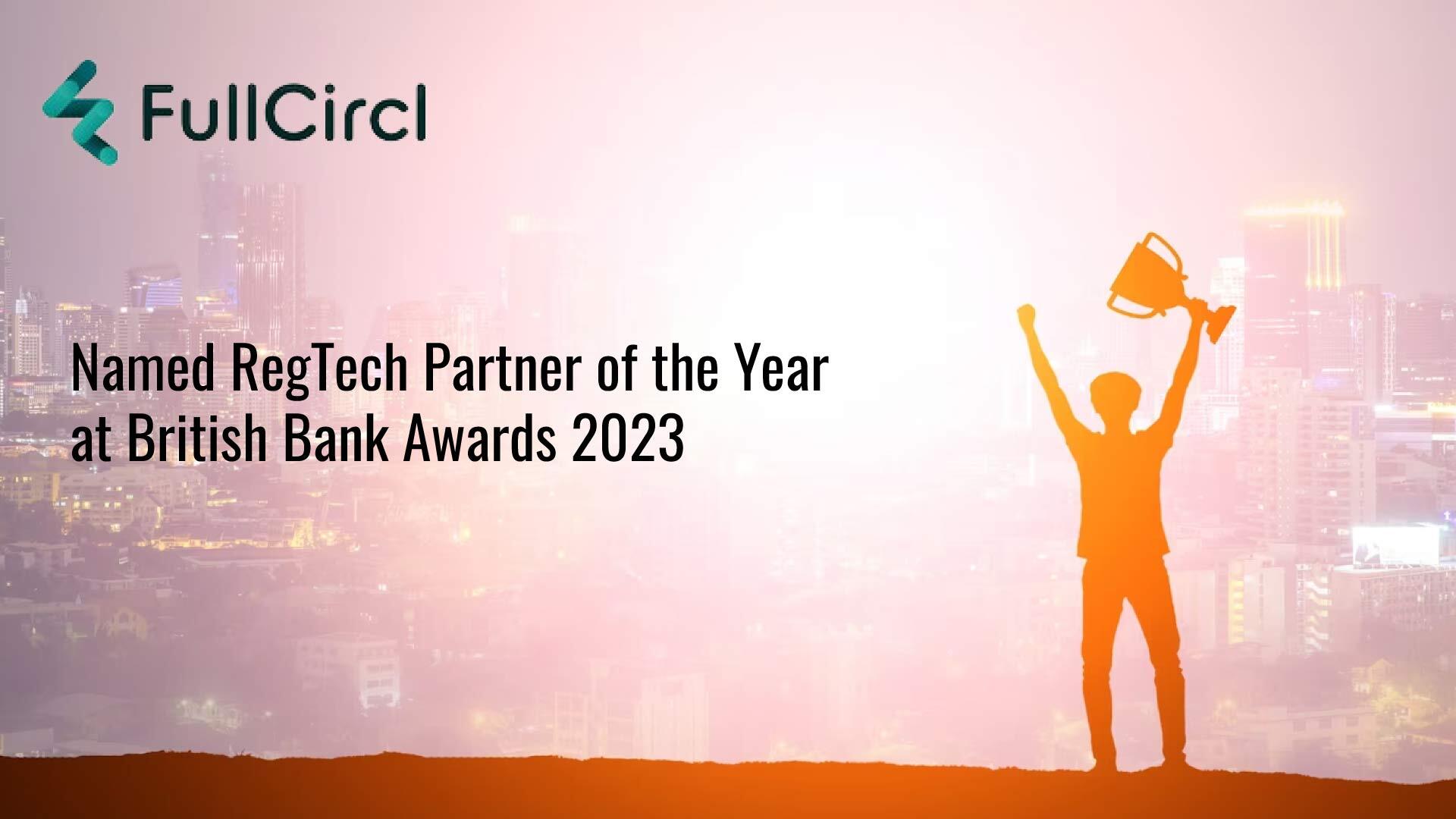 FullCircl named RegTech Partner of the Year at the British Bank Awards 2023