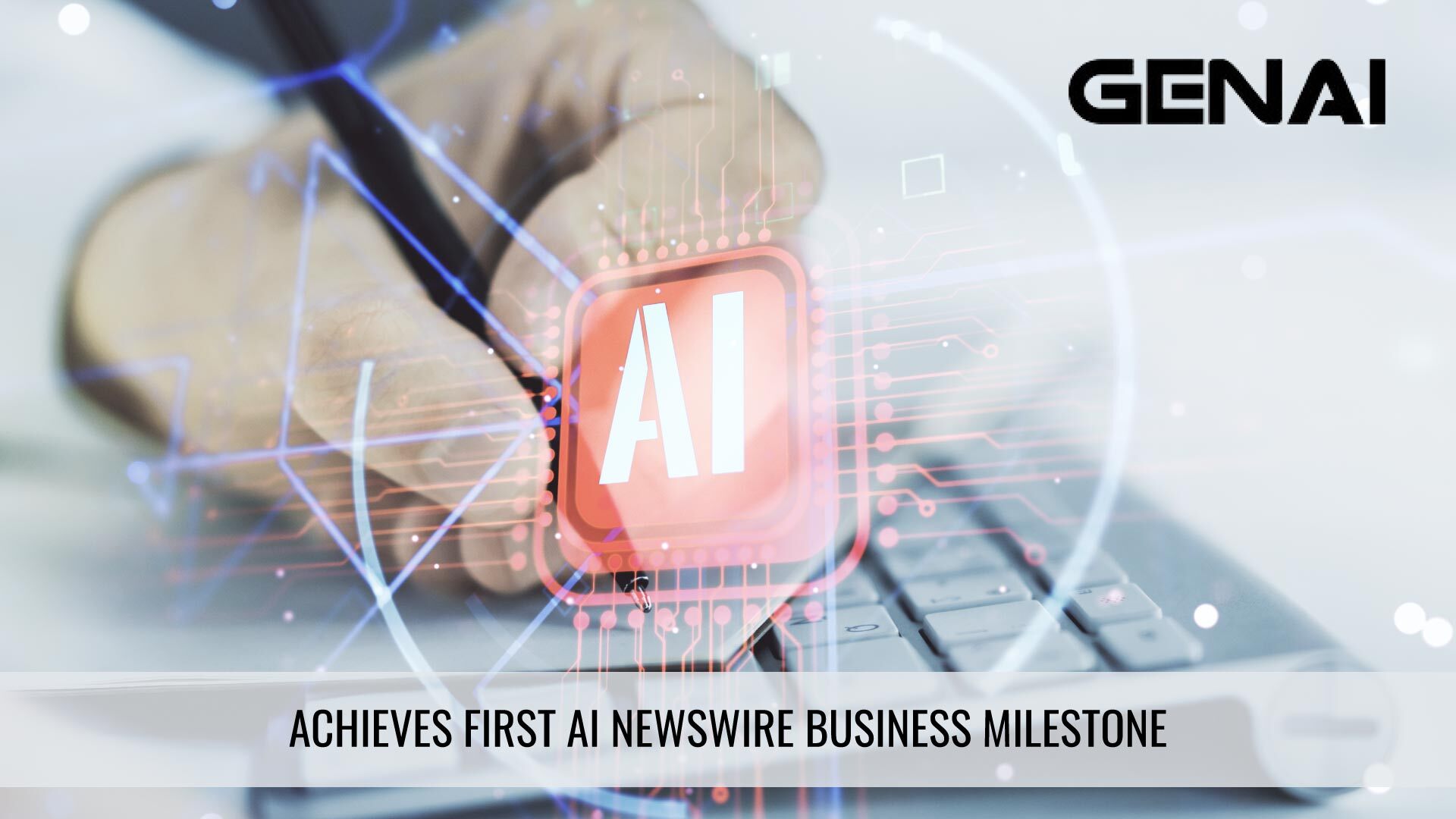 GLOBAL AI NEWSWIRE ACHIEVES FIRST AI NEWSWIRE BUSINESS MILESTONE