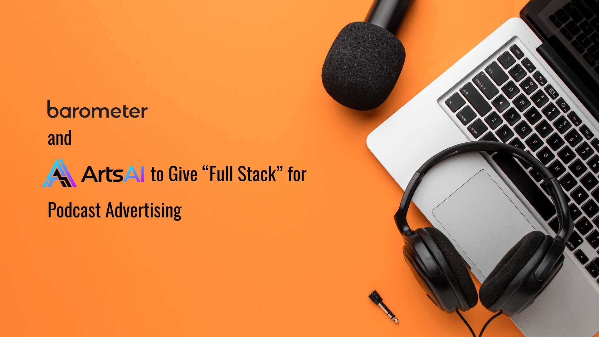 Barometer and ArtsAI Partner to Give Marketers an Unprecedented “Full Stack” for Podcast Advertising