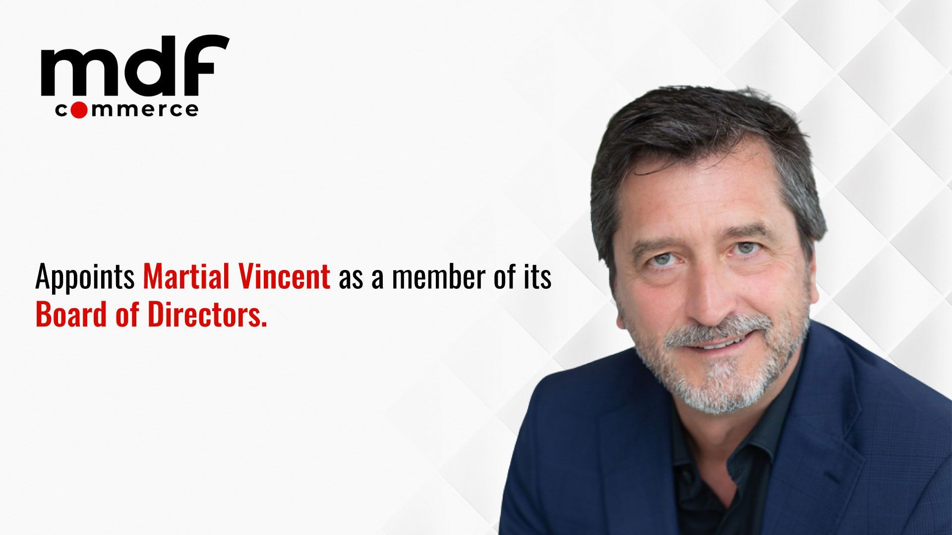 mdf commerce’s Board of Directors is enhanced by the appointment of Martial Vincent