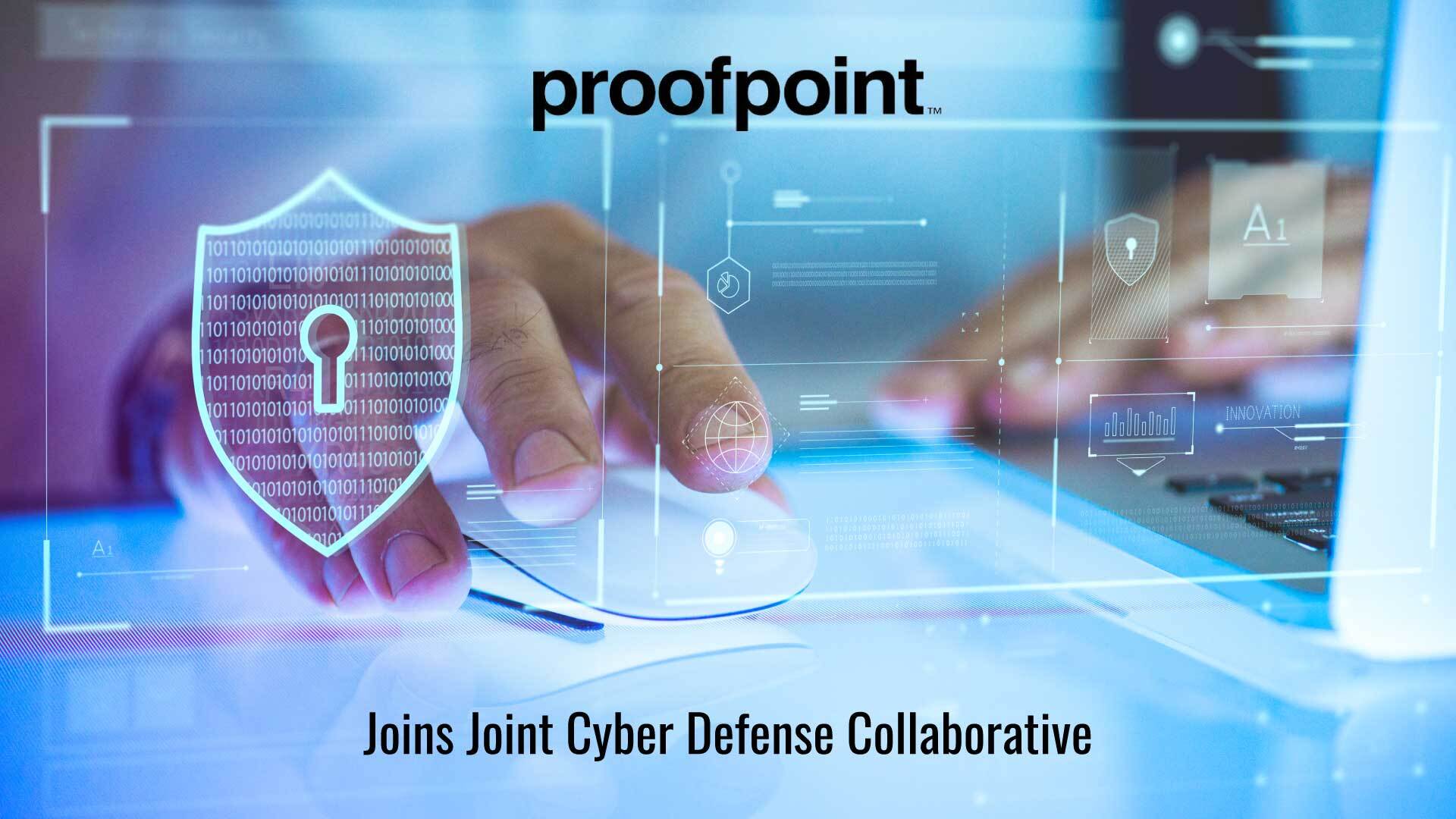 Proofpoint Joins Joint Cyber Defense Collaborative