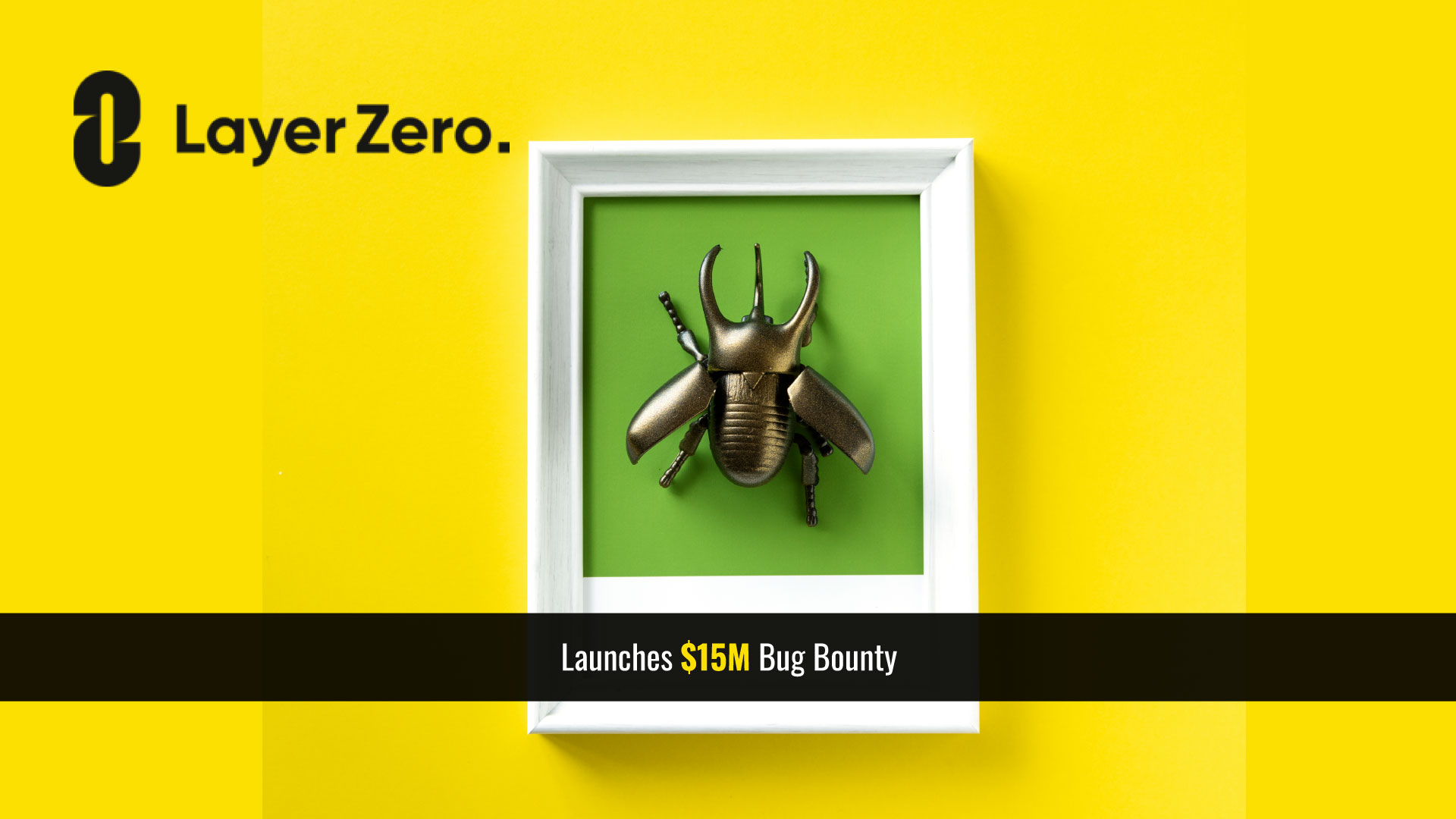 LayerZero Labs Launches $15M Bug Bounty; Largest in the World