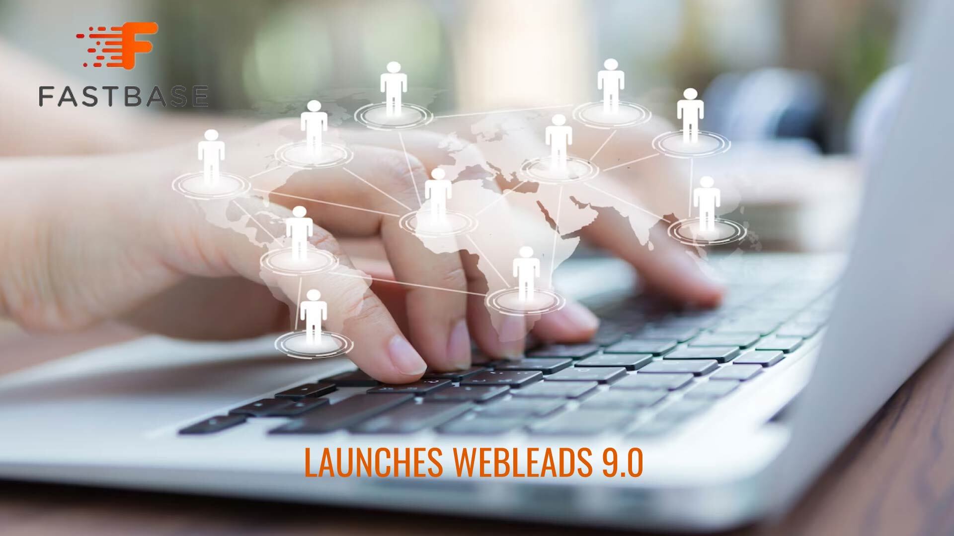 FASTBASE INC. LAUNCHES WEBLEADS 9.0 TO MAINTAIN LASER FOCUS ON MOBILE WEB TRACKING