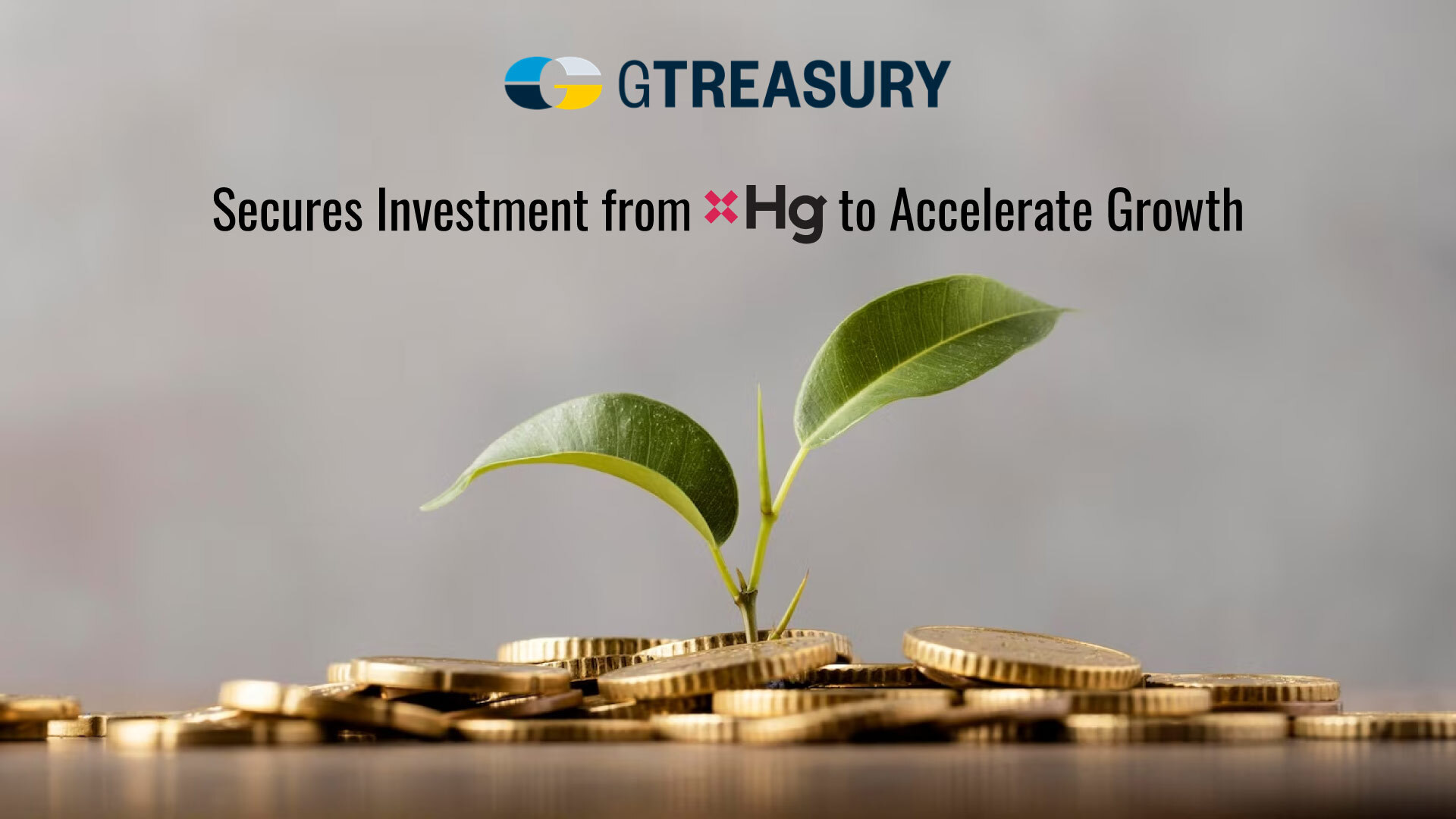 GTreasury Secures Investment from Hg to Accelerate Growth as a Global Treasury Management Software Platform
