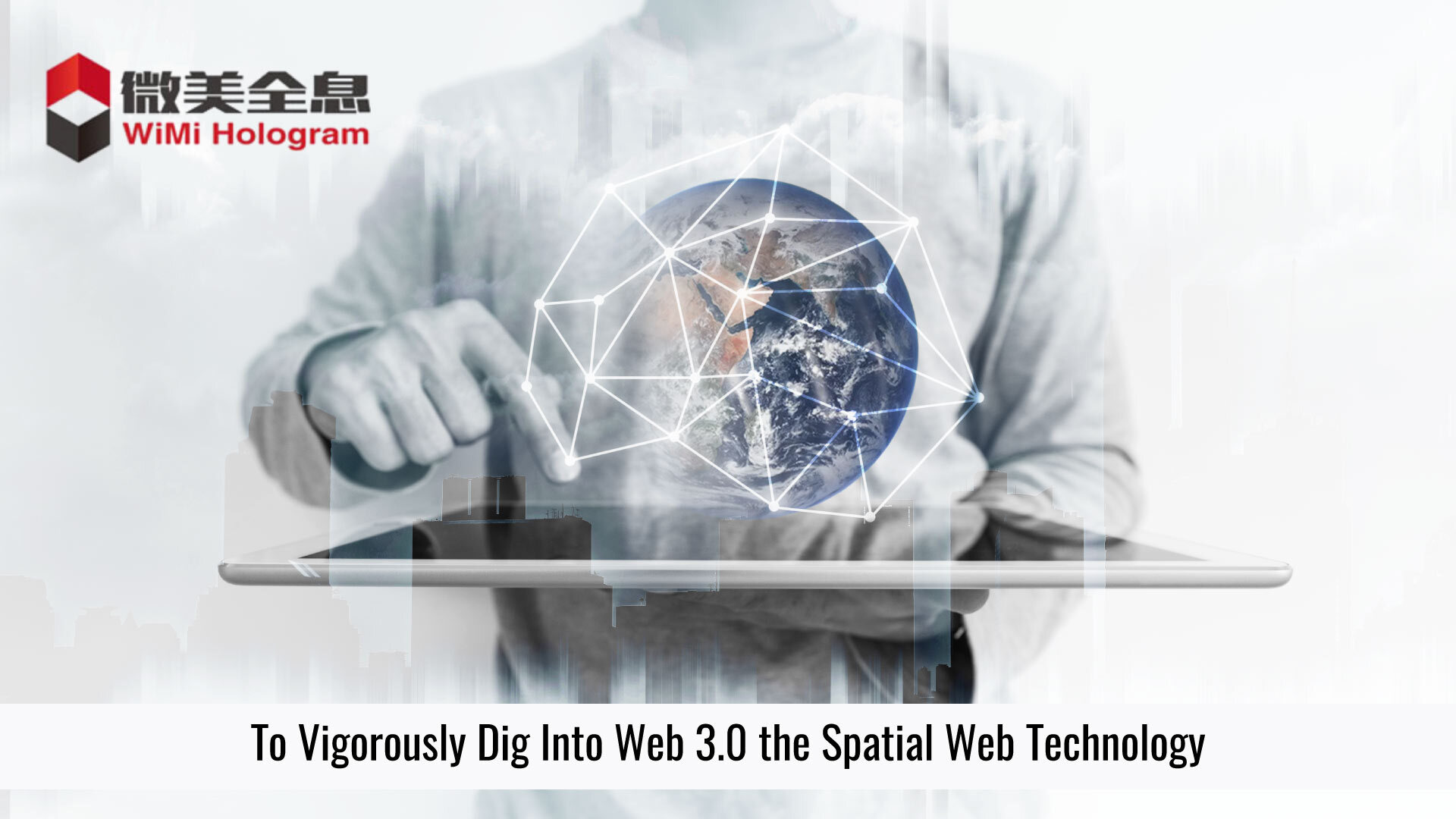 WiMi Hologram Cloud to Vigorously Dig Into Web 3.0 the Spatial Web Technology