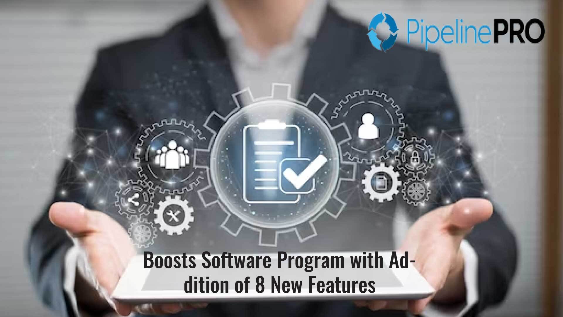 PipelinePRO Boosts Software Program with the Addition of 8 New Features