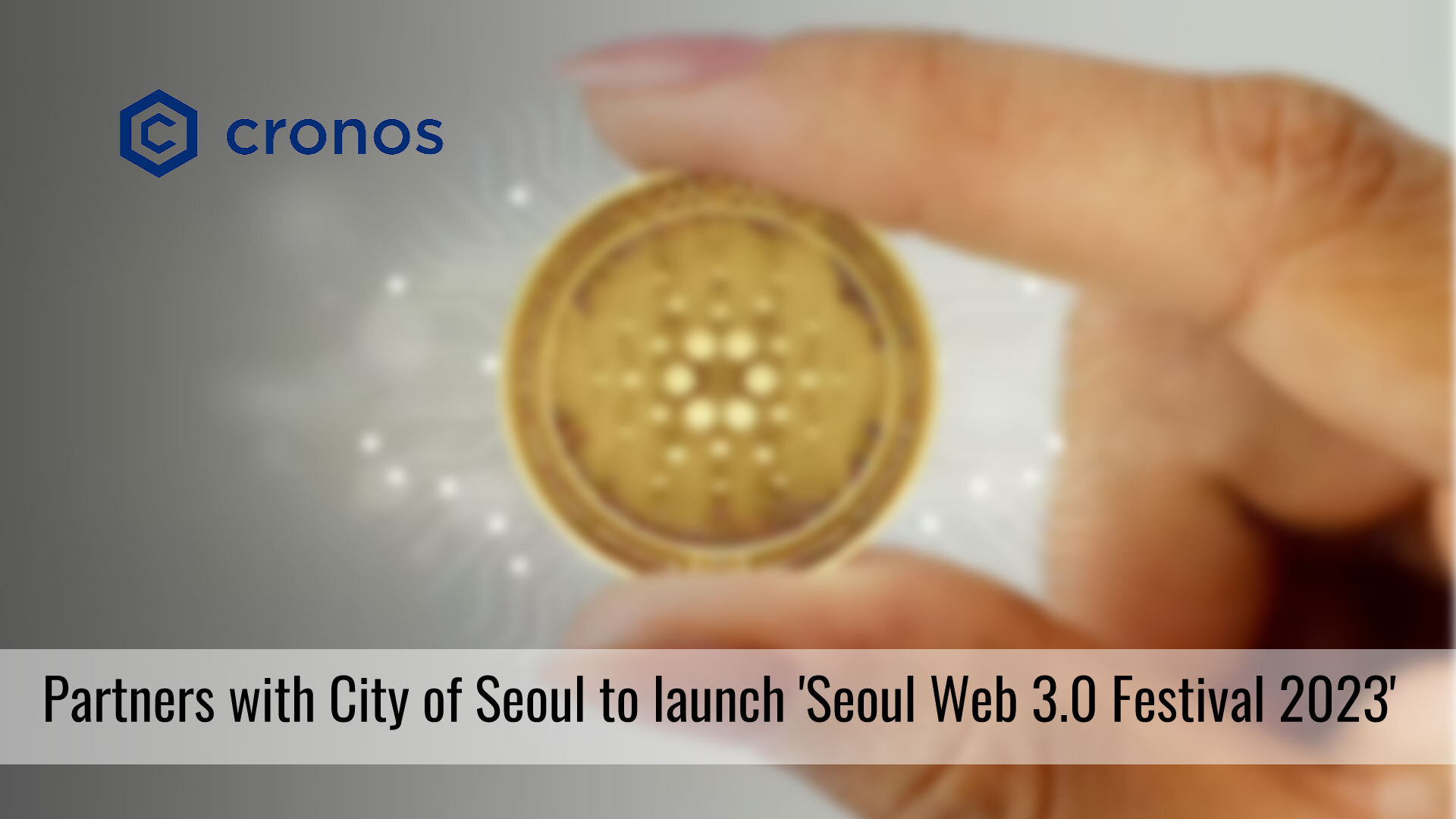 Cronos partners with City of Seoul to launch 'Seoul Web 3.0 Festival 2023' and develop local blockchain ecosystem and talent pool
