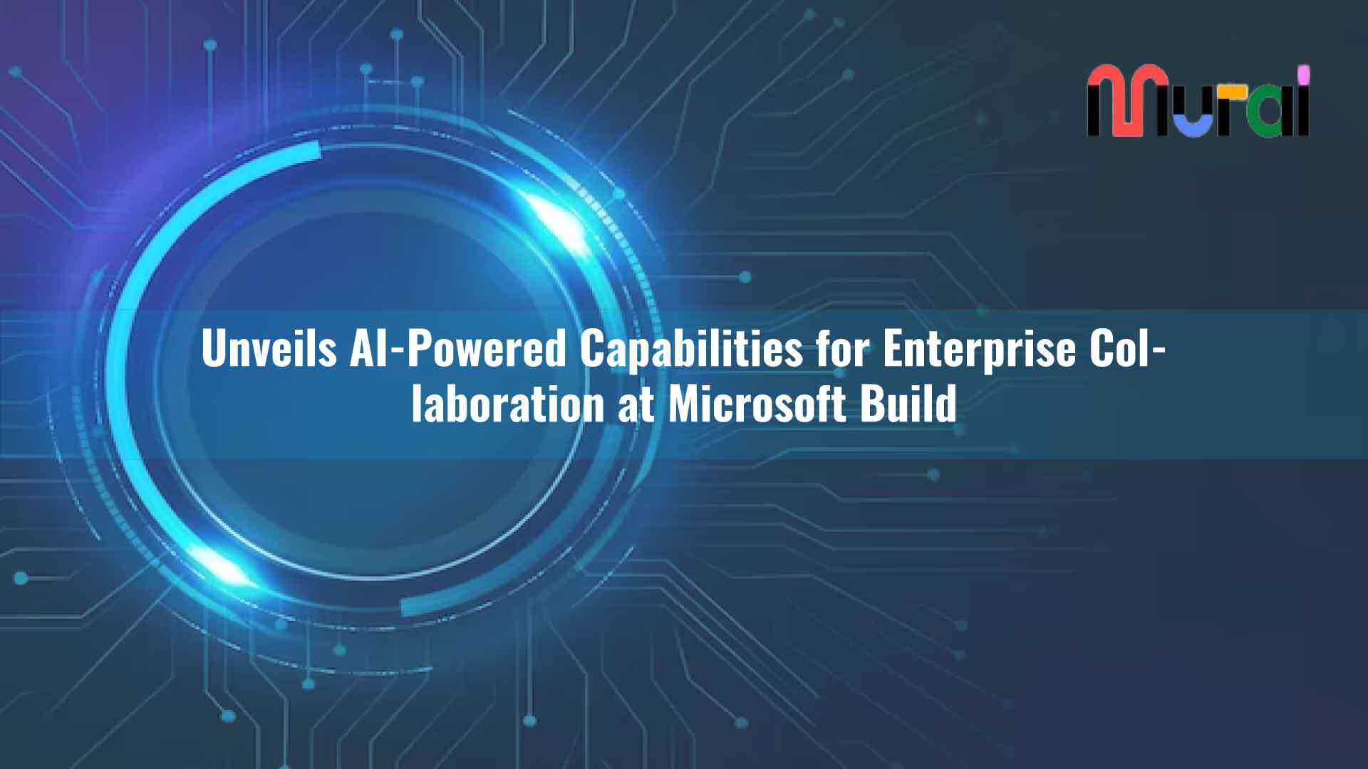 Mural Unveils AI-Powered Capabilities for Enterprise Collaboration at Microsoft Build