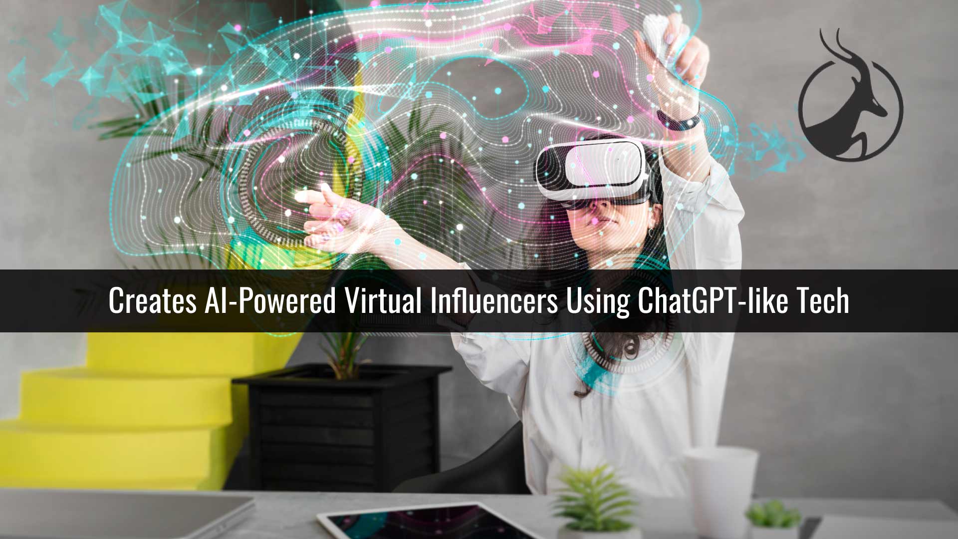 Antelope Enterprise Creates AI-Powered Virtual Influencers Using ChatGPT-like Technology