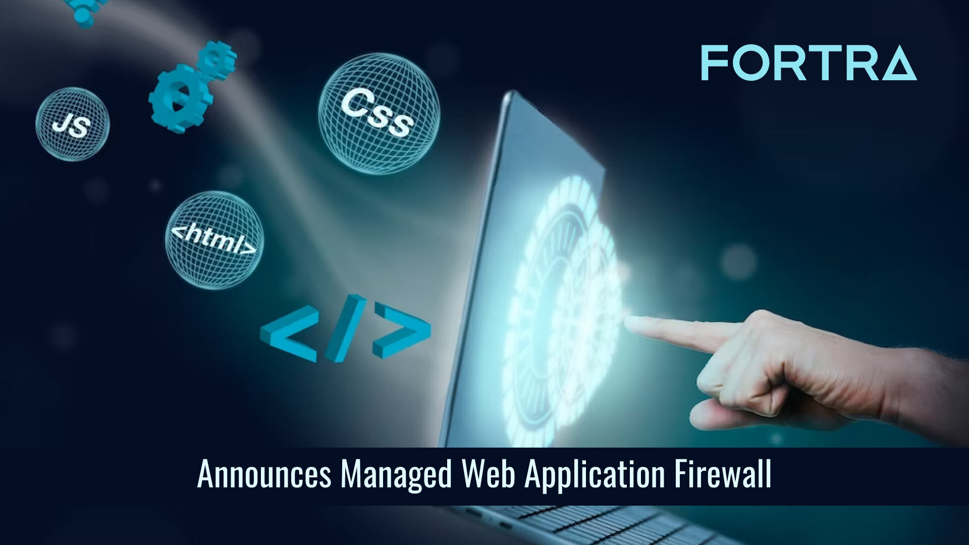 Fortra Announces Managed Web Application Firewall to Protect Critical Web Apps and APIs from Compromise