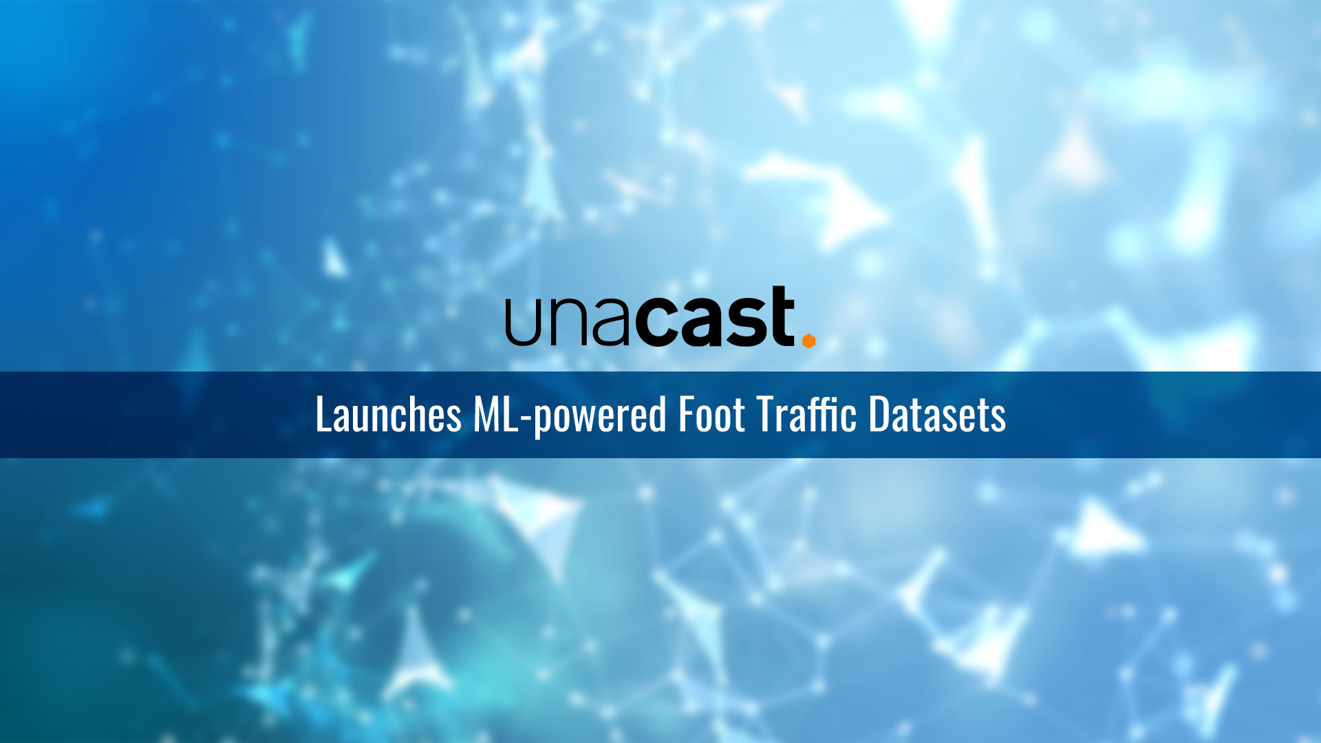Unacast launches new machine learning powered Foot Traffic Datasets