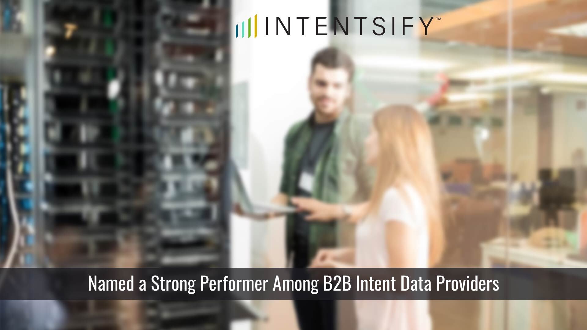 Intentsify Named a Strong Performer Among B2B Intent Data Providers by Independent Research Firm