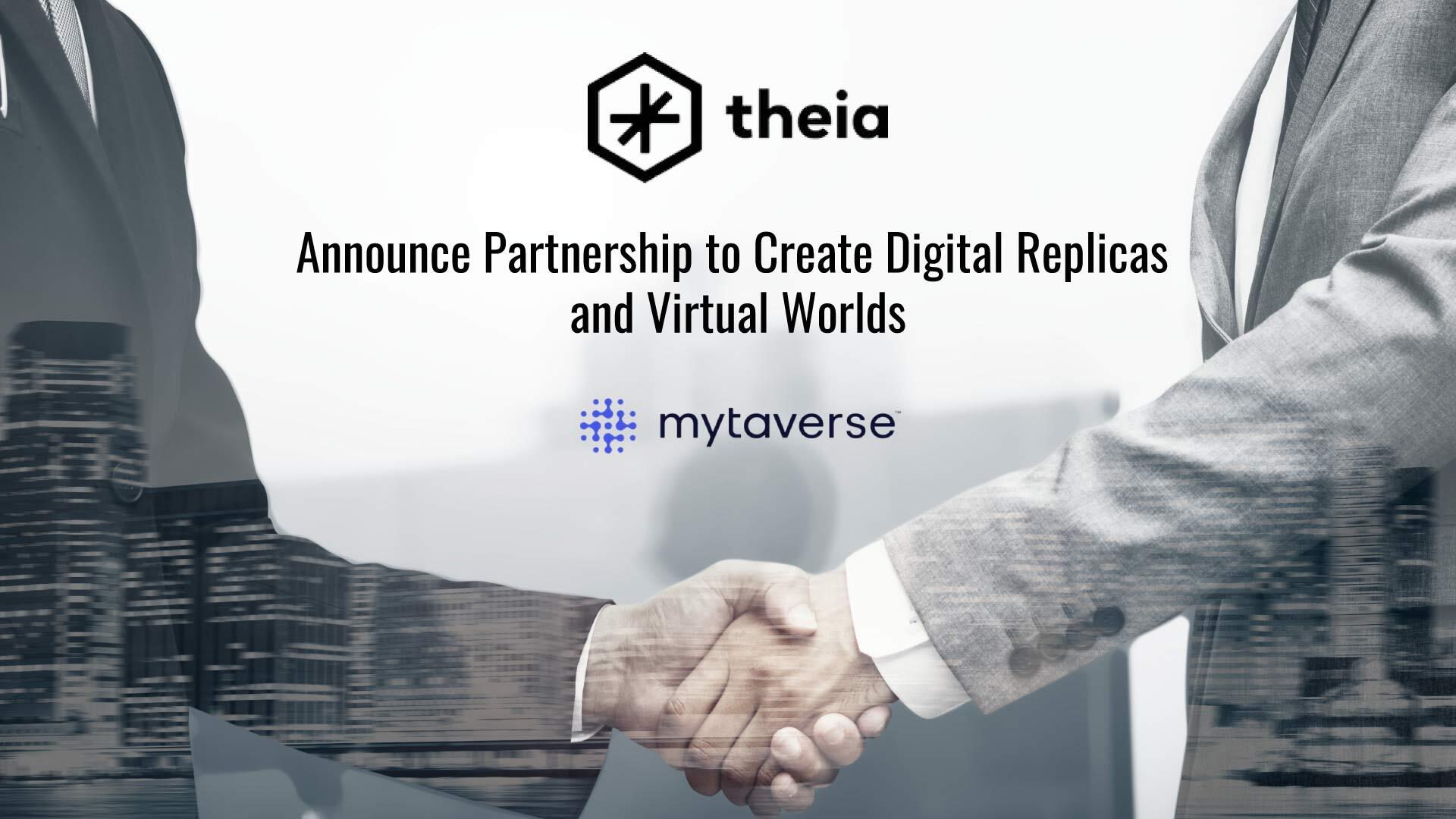 Mytaverse and Theia Interactive Announce Partnership to Create Digital Replicas and Virtual Worlds for Enterprise Customers