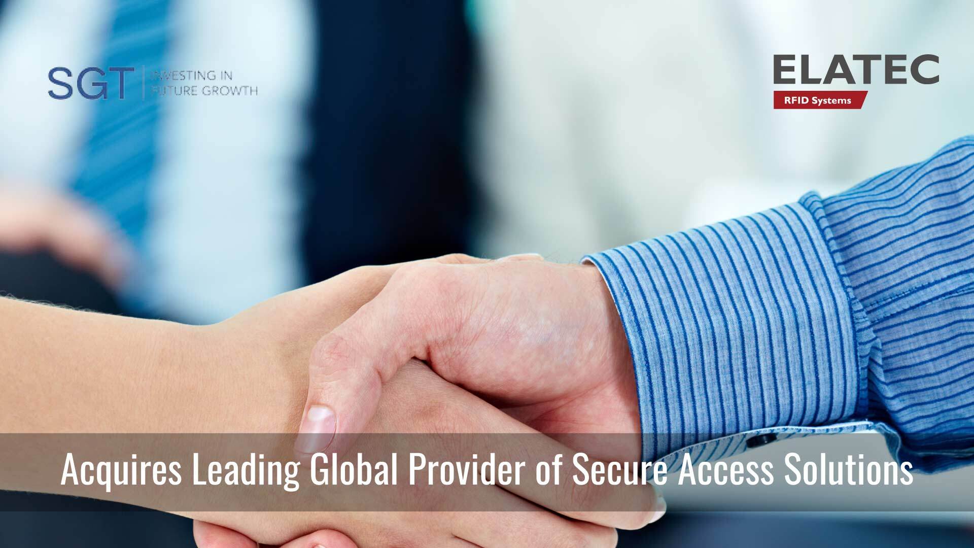 SGT Capital acquires Elatec, the leading global provider of Secure Access Solutions 