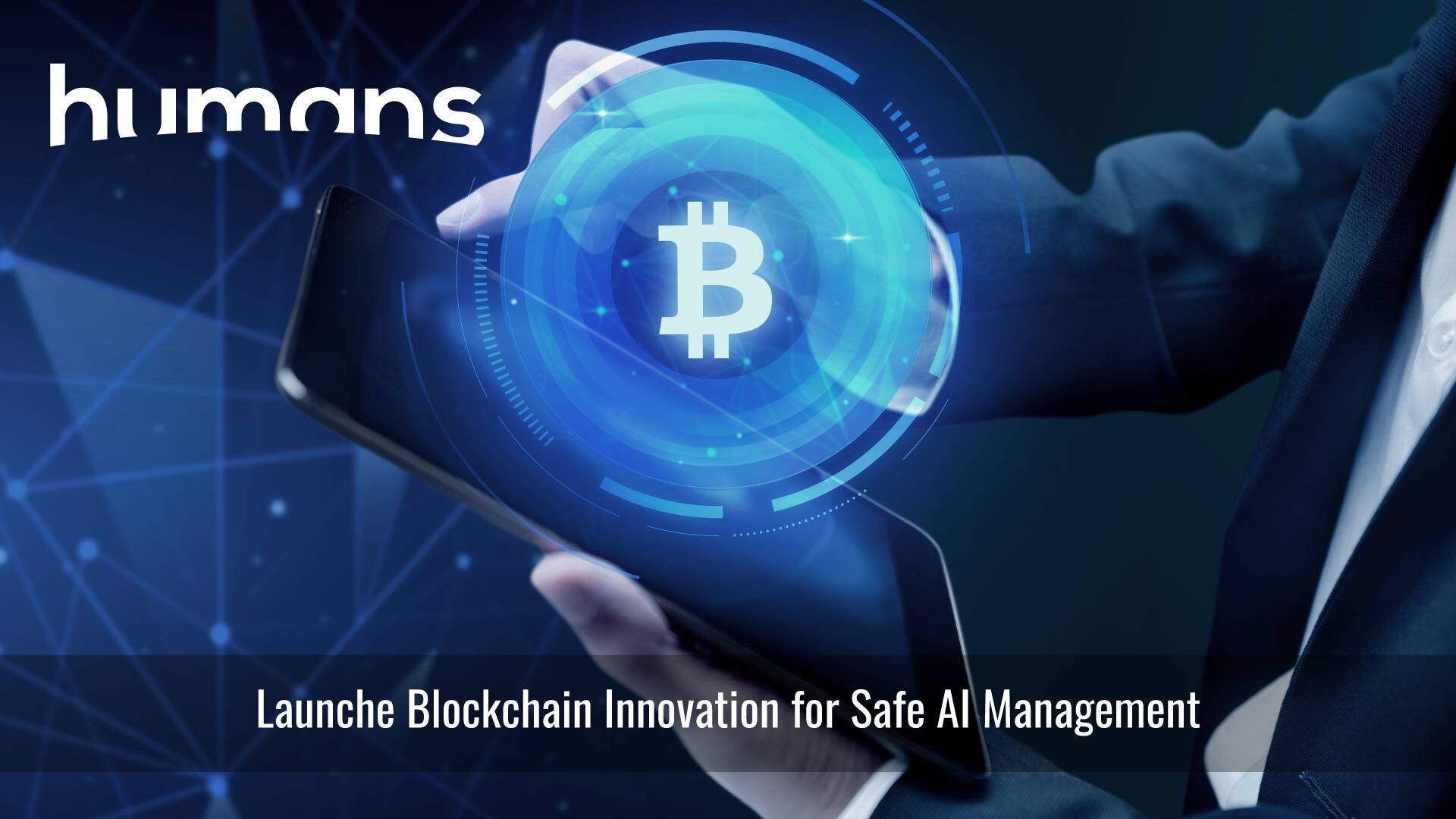 Humans.AI launches blockchain innovation for safe AI management