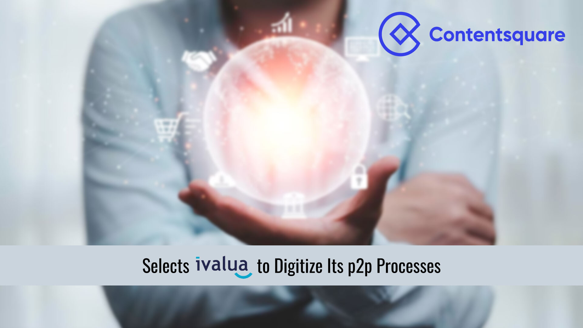 Contentsquare Selects Ivalua to Digitize its Procure-to-Pay (P2P) Processes
