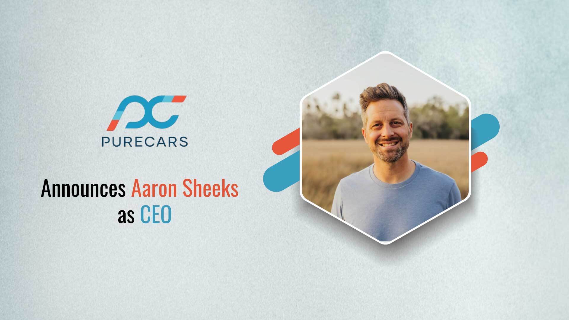 PURECARS ANNOUNCES AARON SHEEKS AS CHIEF EXECUTIVE OFFICER