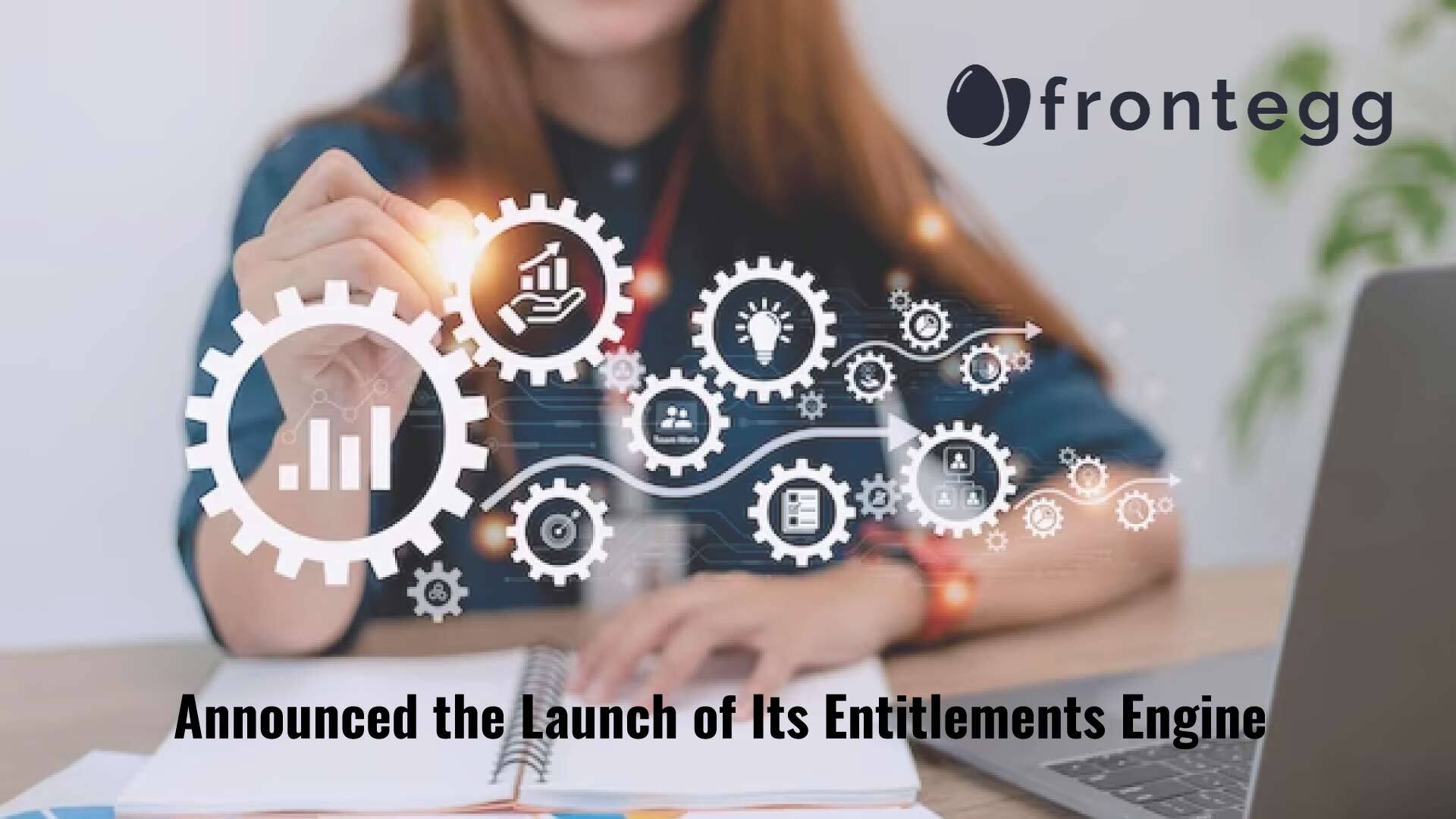 Frontegg Unveils Entitlements Engine, Transforming the Landscape of Identity Management