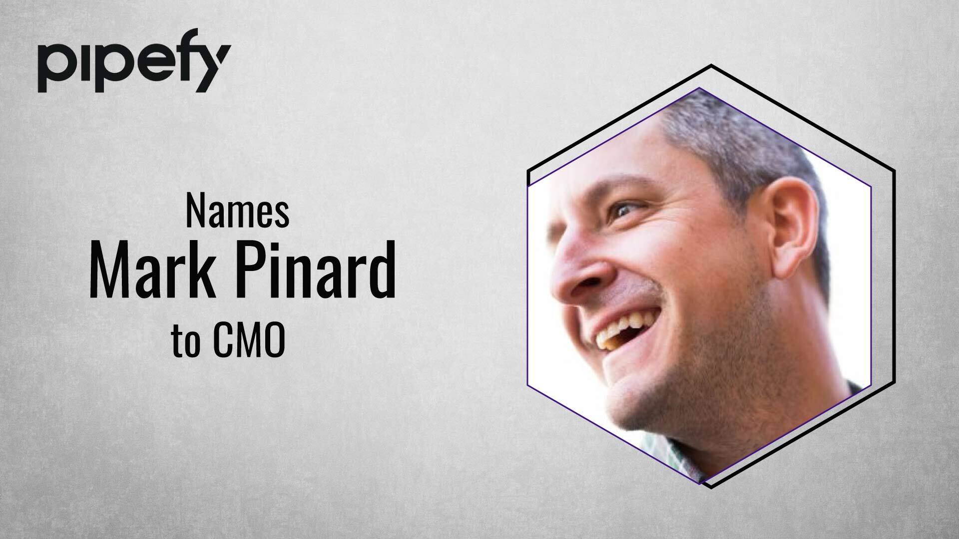 Pipefy Names Mark Pinard to Chief Marketing Officer