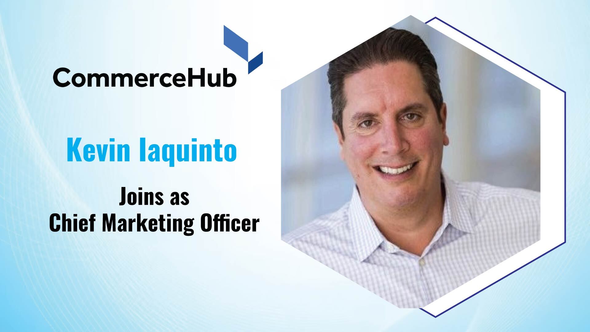 SaaS Tech Marketing Veteran Kevin Iaquinto joins CommerceHub as Chief Marketing Officer to Scale Company Growth