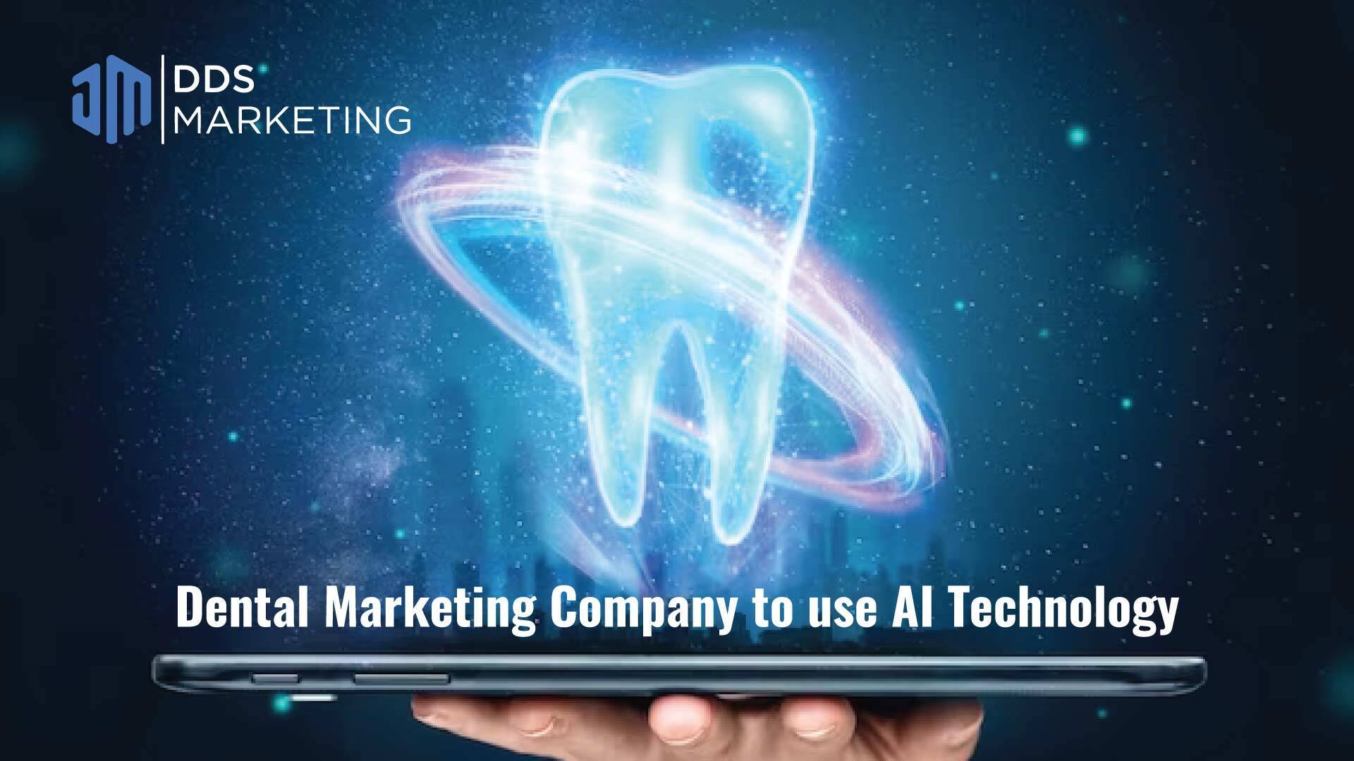 DDS Marketing is the First Dental Marketing Company Using AI