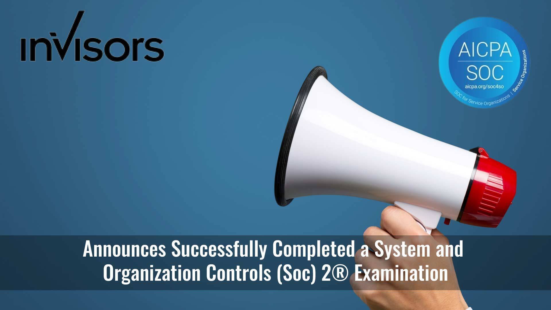 Invisors Successfully Completes a System and Organization Controls 2