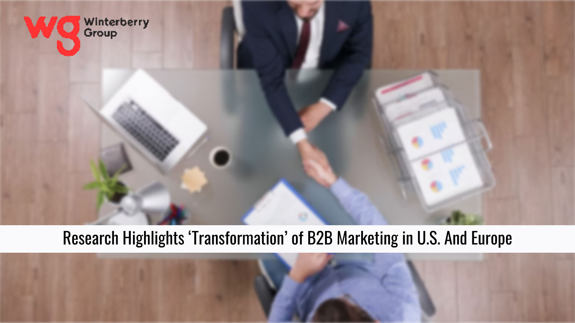 New Research Highlights ‘Transformation’ of B2B Marketing in U.S. and Europe