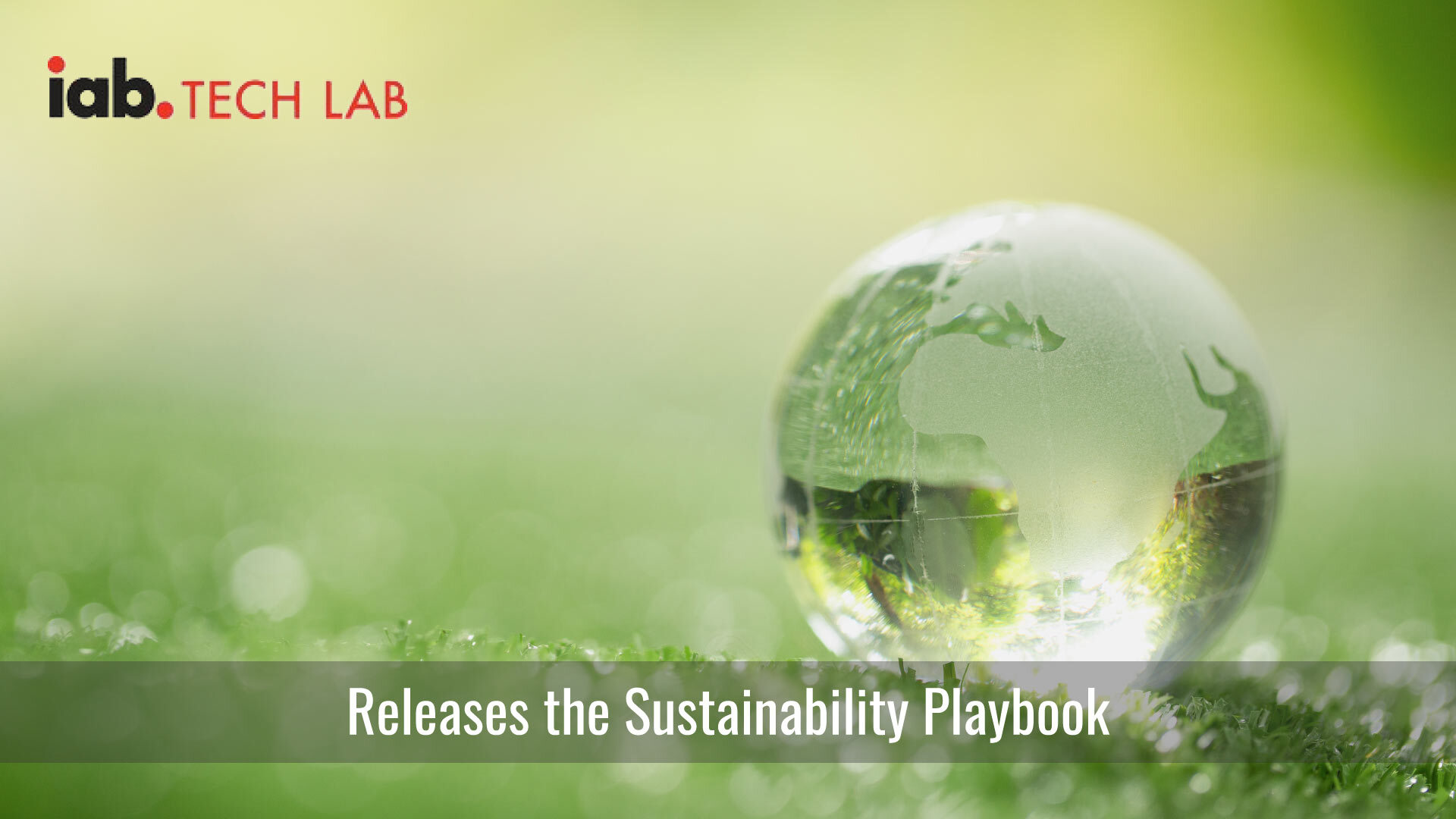 IAB Tech Lab Releases the Sustainability Playbook to Achieve a Sustainable Programmatic Marketplace