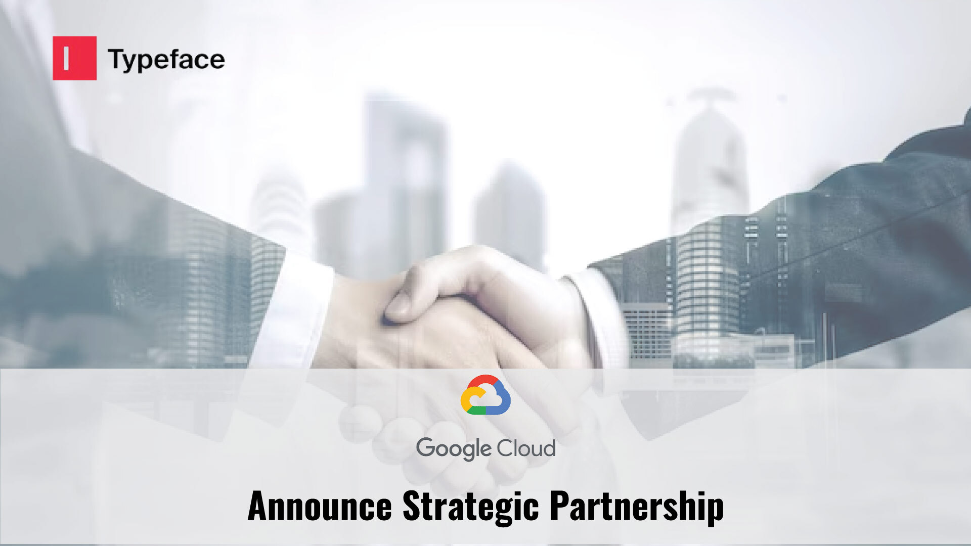 Typeface and Google Cloud Announce Strategic Partnership to Provide AI-Generated Personalized Content at Scale for Enterprises Worldwide
