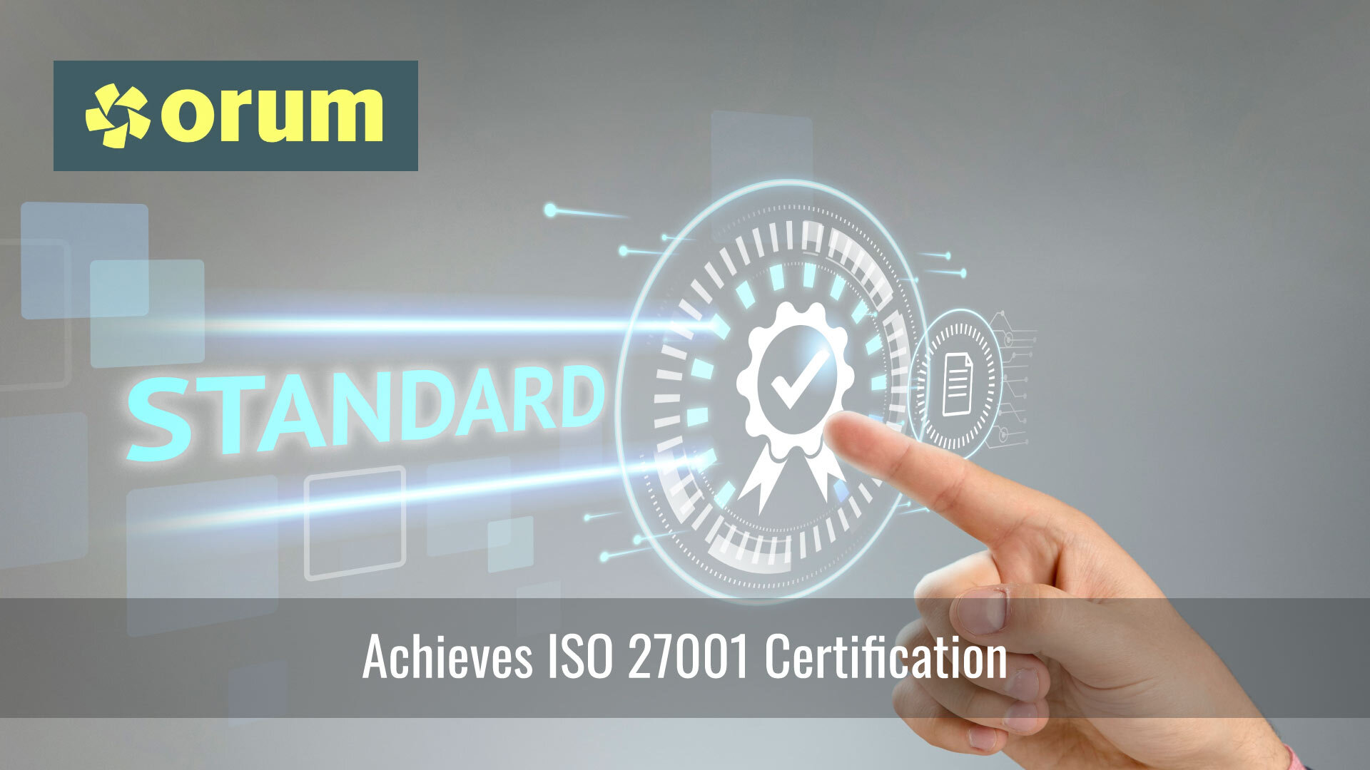 Orum achieves ISO 27001 Certification