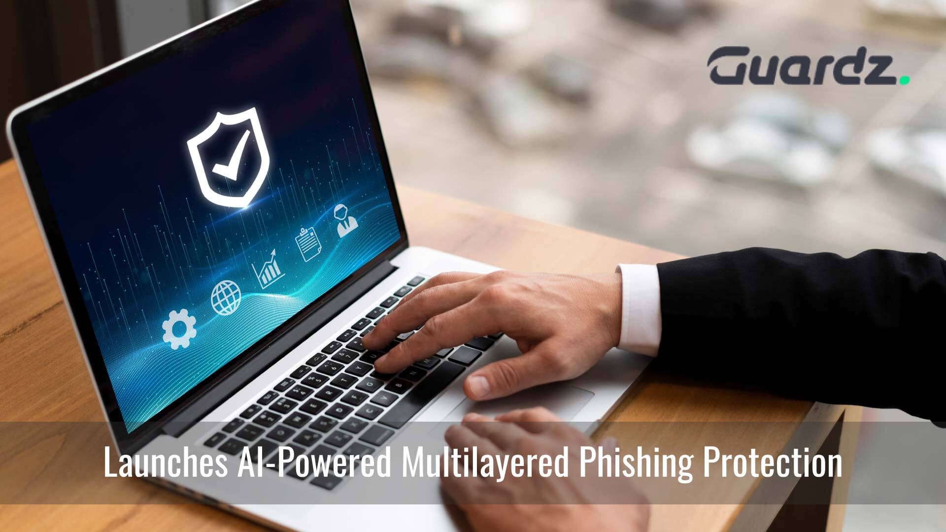 Guardz Launches AI-Powered Multilayered Phishing Protection To Secure SMEs