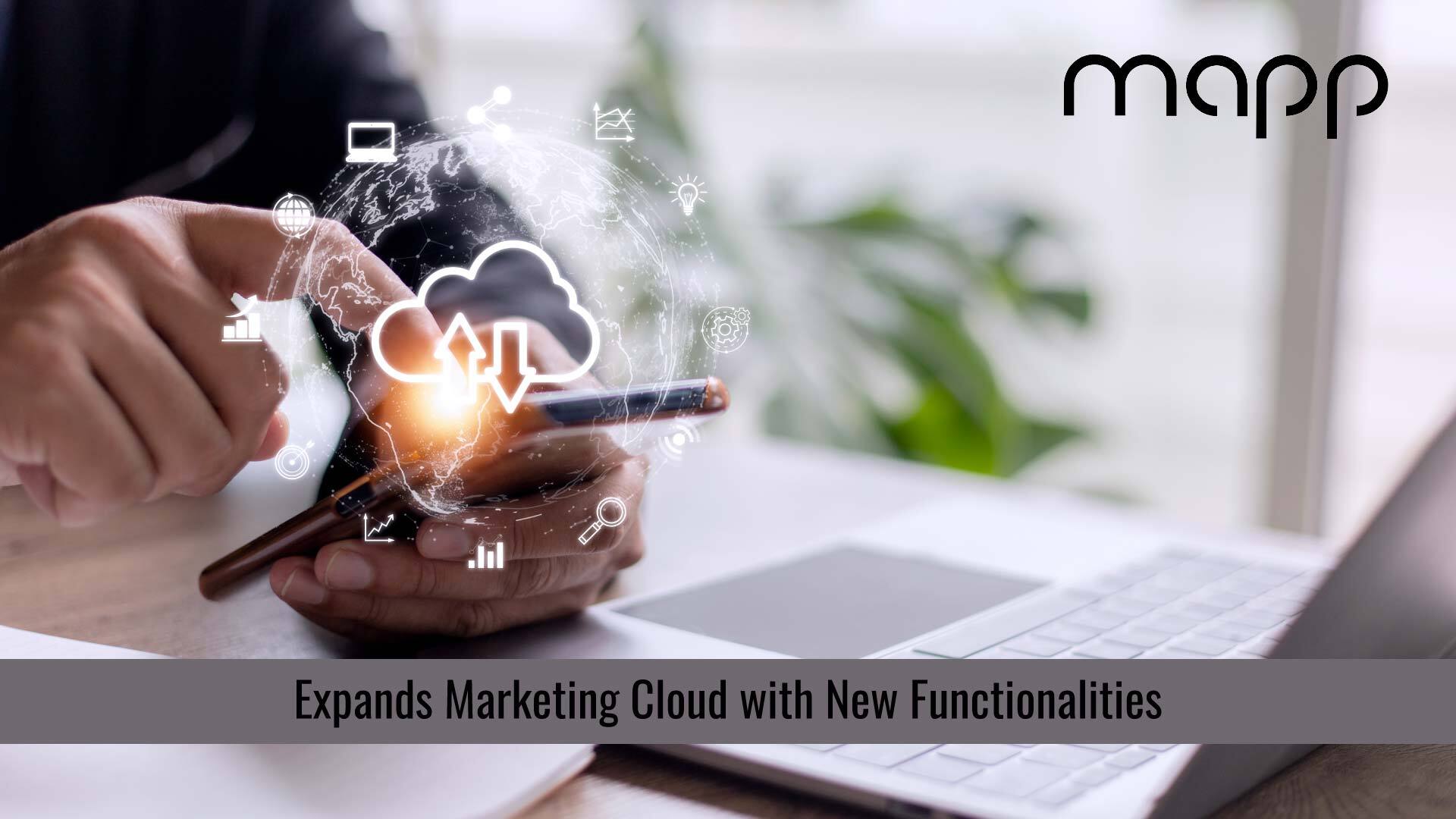 Improved Customer Activation: Mapp Expands Marketing Cloud with New Functionalities