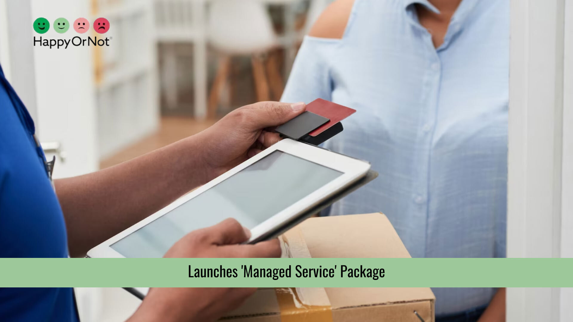 HappyOrNot Launches 'Managed Service' Package to Help Businesses Discover Strategic Advantages Through Customer Feedback Software