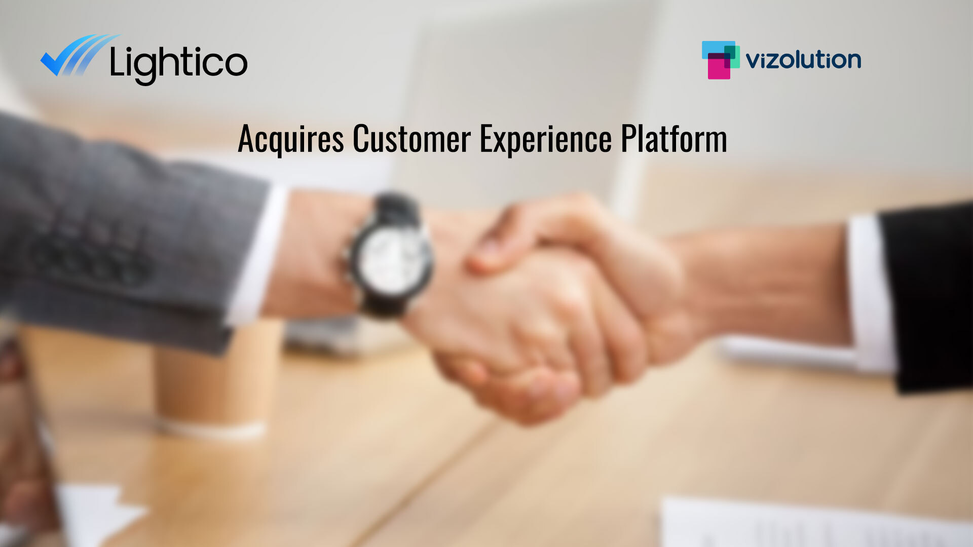 Lightico Acquires Customer Experience Platform Vizolution as Demand Booms for Digital Customer Completion