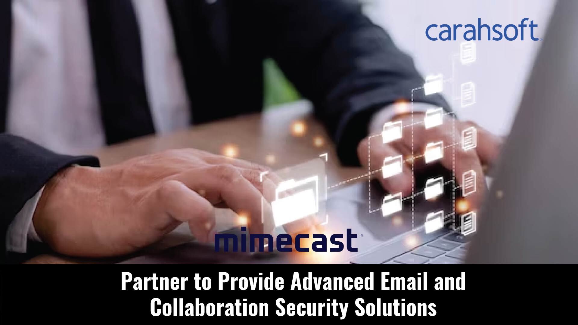 Mimecast and Carahsoft Partner to Provide Advanced Email and Collaboration Security Solutions to the Public Sector