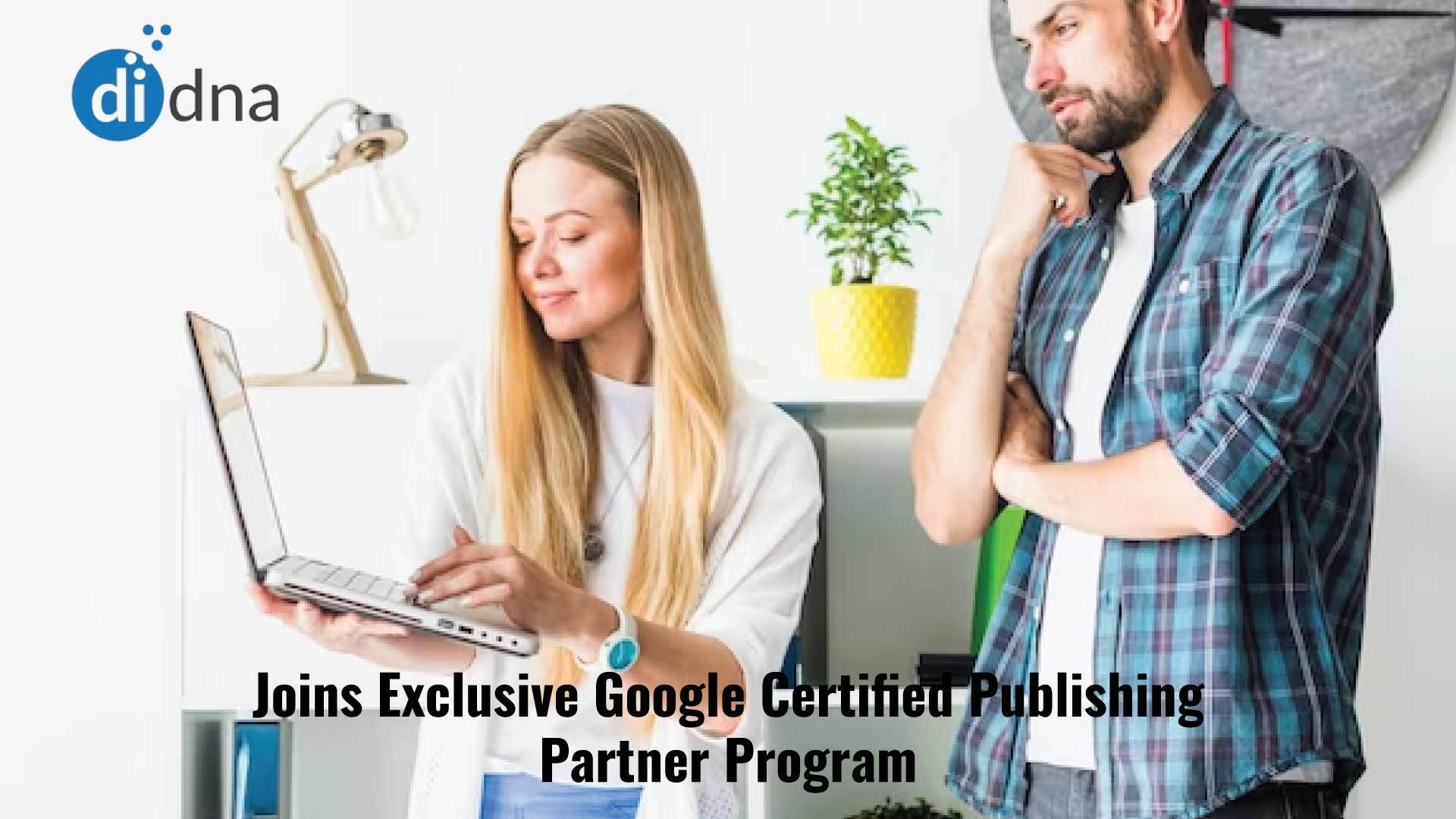 diDNA Joins Exclusive Google Certified Publishing Partner Program