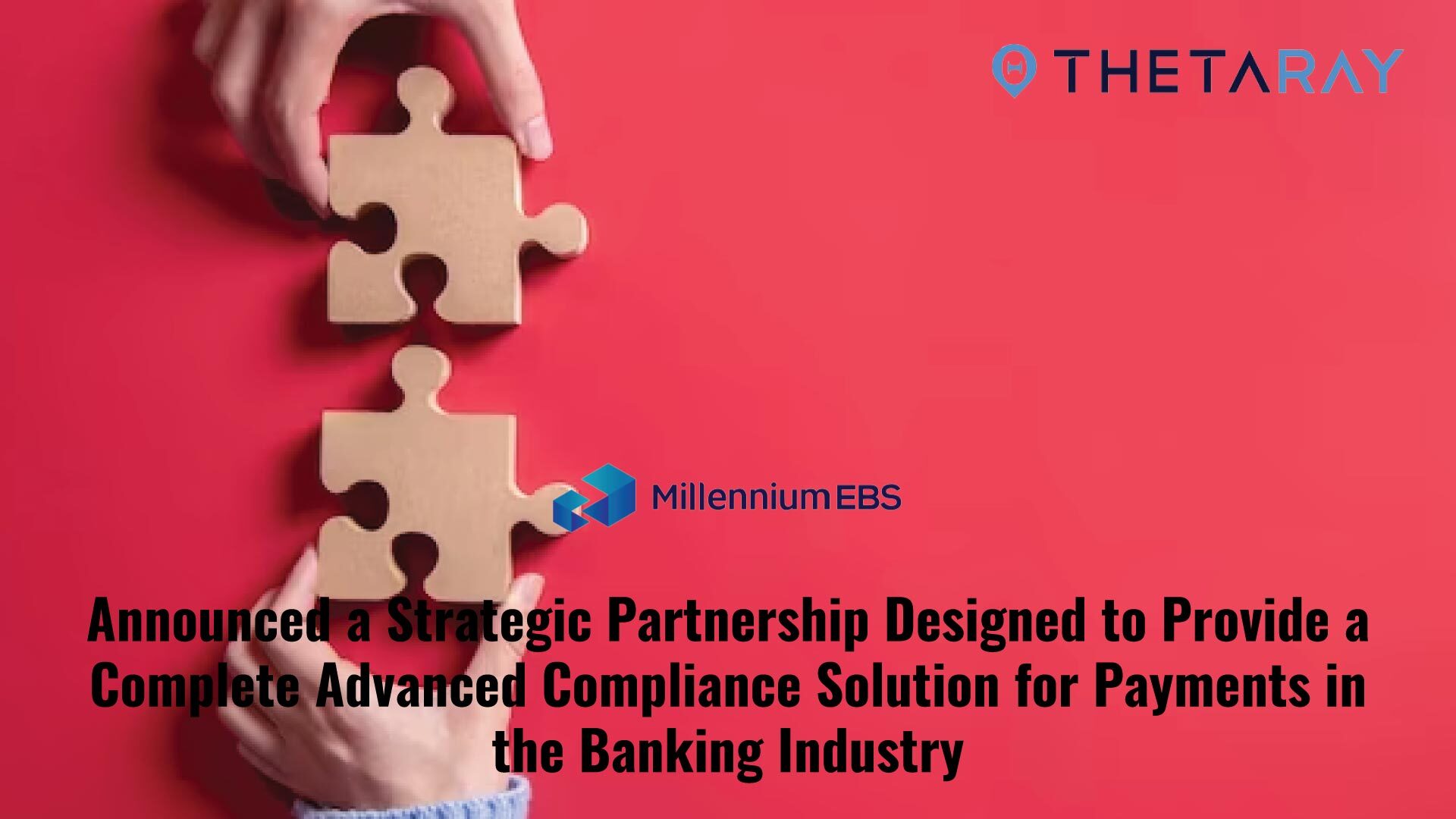 ThetaRay and Millennium EBS in Strategic Partnership to Revolutionize Compliance Solutions for Financial Institutions